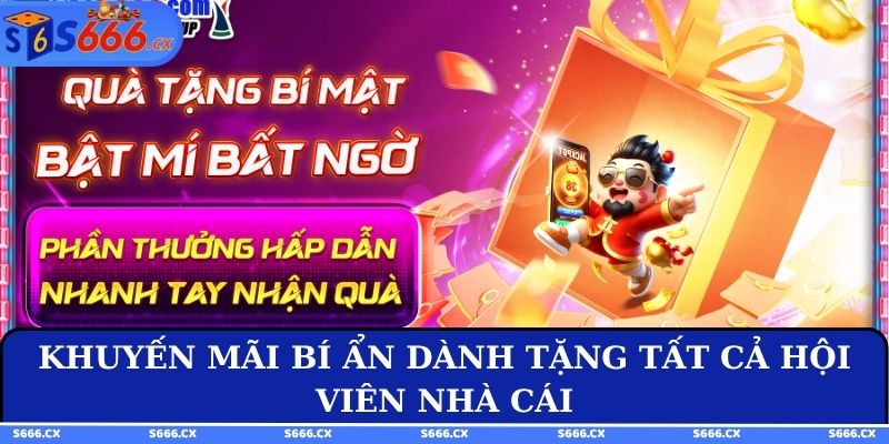 Khuyến mãi bí ẩn dành tặng tất cả hội viên nhà cái
