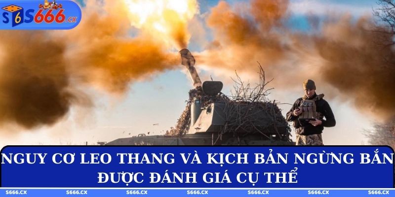 Nguy cơ leo thang và kịch bản ngừng bắn được đánh giá cụ thể